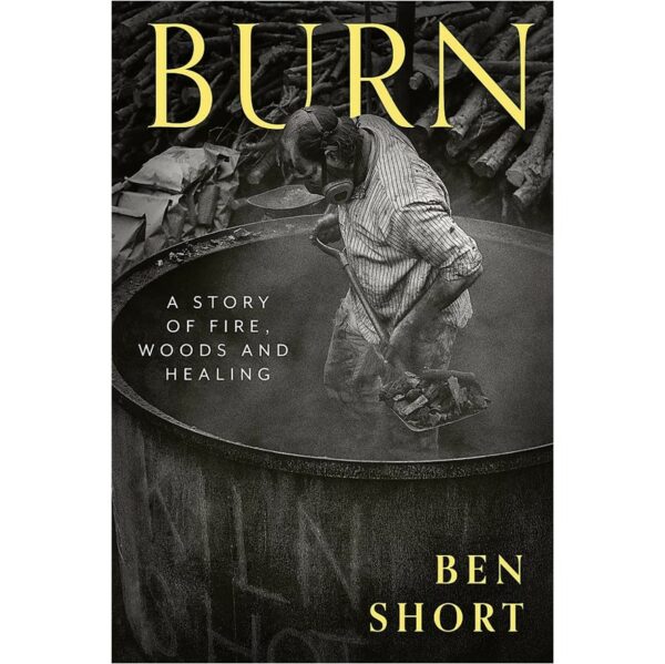 Burn: A Story of Fire, Woods and Healing