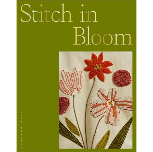 Stitch In Bloom: Botanical inspired embroidery projects for you and your home